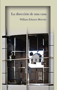 La disección de una casa - William Eduarte - E-Book