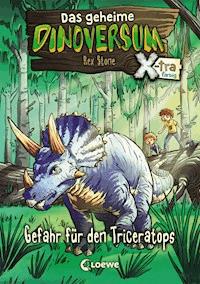 Das geheime Dinoversum Xtra (Band 2) - Gefahr für den Triceratops - Rex Stone - E-Book