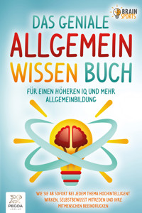 Das geniale Allgemeinwissen Buch - für einen höheren IQ und mehr Allgemeinbildung: Wie Sie ab sofort bei jedem Thema hochintelligent wirken, selbstbewusst mitreden und Ihre Mitmenschen beeindrucken - Brain Sports - E-Book + Hörbuch