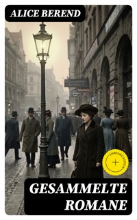 Gesammelte Romane - Alice Berend - E-Book
