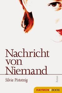 Nachricht von Niemand - Silvia Pistotnig - E-Book