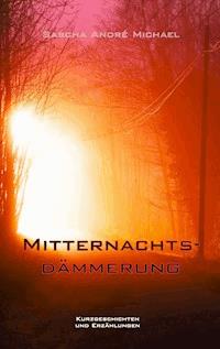 Mitternachtsdämmerung - Sascha André Michael - E-Book