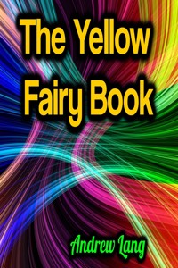 The Yellow Fairy Book - Andrew Lang - E-Book