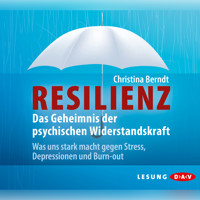 Resilienz. Das Geheimnis der psychischen Widerstandskraft (Lesung) - Christian Berndt - Hörbuch