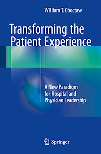 Transforming the Patient Experience - William T. Choctaw - E-Book