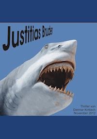 JUSTITIAS BRUDER - Dietmar Kottisch - E-Book