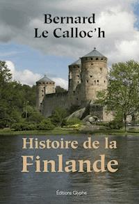 Histoire de la Finlande - Bernard Le Calloc’h - E-Book