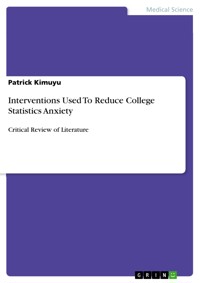 Interventions Used To Reduce College Statistics Anxiety - Patrick Kimuyu - E-Book