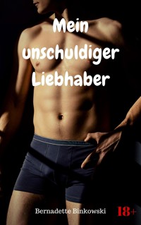 Mein unschuldiger Liebhaber - Bernadette Binkowski - E-Book