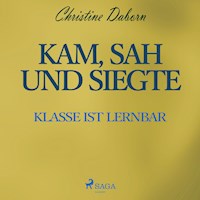 Kam, sah und siegte - Klasse ist lernbar (Ungekürzt) - Christine Daborn - Hörbuch