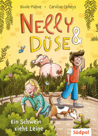 Nelly & Düse – Ein Schwein zieht Leine - Nicole Mahne - E-Book