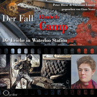 Die Leiche in Waterloo Station - Der Fall Elisabeth Camp - Peter Hiess - Hörbuch