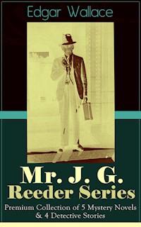 Mr. J. G. Reeder Series: Premium Collection of 5 Mystery Novels & 4 Detective Stories - Edgar Wallace - E-Book