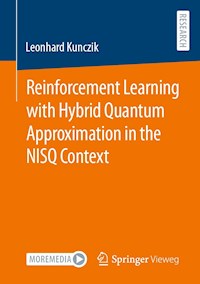 Reinforcement Learning with Hybrid Quantum Approximation in the NISQ Context - Leonhard Kunczik - E-Book