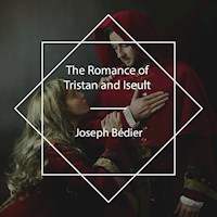 The Romance of Tristan and Iseult - Joseph Bédier - Hörbuch