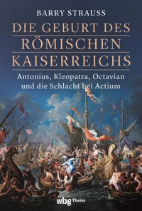 Die Geburt des römischen Kaiserreichs - Barry Strauss - E-Book
