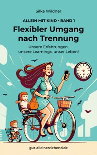 Flexibler Umgang nach Trennung - Silke Wildner - E-Book
