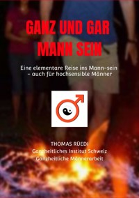 GANZ UND GAR MANN SEIN - Thomas Rüedi - E-Book