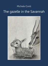 The gazelle in the Savannah - Michele Conti - E-Book