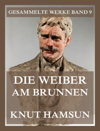 Die Weiber am Brunnen - Knut Hamsun - E-Book