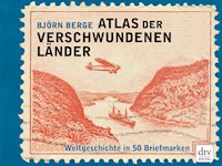 Atlas der verschwundenen Länder - Björn Berge - E-Book