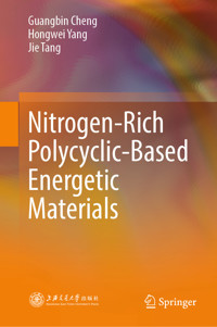 Nitrogen-Rich Polycyclic-Based Energetic Materials - Guangbin Cheng - E-Book