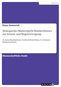 Strategisches Marketing für Krankenhäuser der Grund- und Regelversorgung - Klaus Emmerich - E-Book