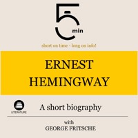 Ernest Hemingway: A short biography - 5 Minutes - Hörbuch