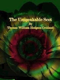 The Unspeakable Scot - Thomas William Hodgson Crosland - E-Book