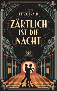 F. Scott Fitzgerald: Zärtlich ist die Nacht - F.Scott Fitzgerald - E-Book