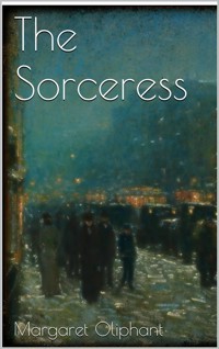 The Sorceress - Margaret Oliphant - E-Book