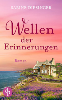 Wellen der Erinnerungen | Ein bewegender Roman an der Küste Frankreichs - Sabine Diesinger - E-Book