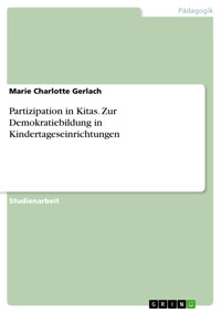 Partizipation in Kitas. Zur Demokratiebildung in Kindertageseinrichtungen - Marie Charlotte Gerlach - E-Book