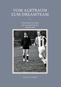 Vom Albtraum zum Dreamteam - Peter R. K. Thaden - E-Book
