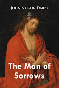The Man of Sorrows - John Nelson Darby - E-Book
