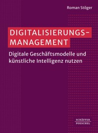 Digitalisierungsmanagement - Roman Stöger - E-Book