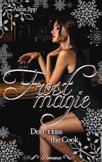 Frostmagie - Don´t kiss the Cook - Alina Jipp - E-Book