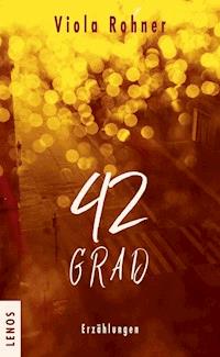 42 Grad - Viola Rohner - E-Book