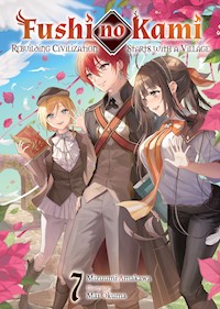 Fushi no Kami: Rebuilding Civilization Starts With a Village Volume 7 - Mizuumi Amakawa - E-Book