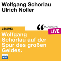 Wolfgang Schorlau auf der Spur des großen Geldes - lit.COLOGNE live (ungekürzt) - Wolfgang Schorlau - Hörbuch