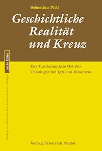 Geschichtliche Realität und Kreuz - Sebastian Pittl - E-Book