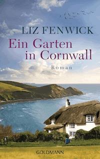 Ein Garten in Cornwall - Liz Fenwick - E-Book