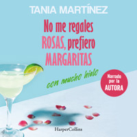 No me regales rosas, prefiero margaritas con mucho hielo - Tania Martínez - Hörbuch