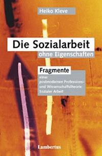 Die Sozialarbeit ohne Eigenschaften - Heiko Kleve - E-Book
