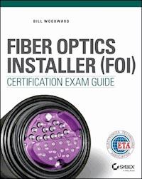 Fiber Optics Installer (FOI) Certification Exam Guide - Bill Woodward - E-Book