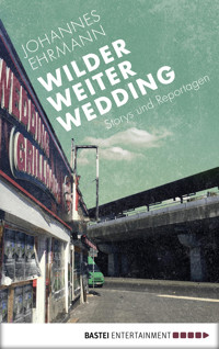 Wilder, weiter, Wedding - Johannes Ehrmann - kostenlos E-Book