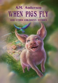 When pigs fly - A.M. Andersen - E-Book