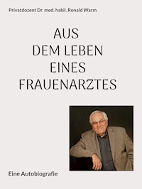 Aus dem Leben eines Frauenarztes - Ronald Warm - E-Book