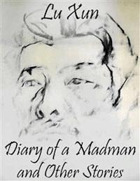 Diary of a Madman and Other Stories - Lu Xun - E-Book