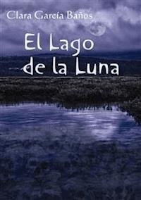 El lago de la luna - Clara García - E-Book